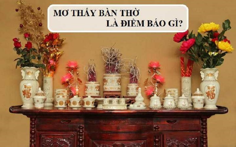 Mơ thấy bàn thờ có tốt không
